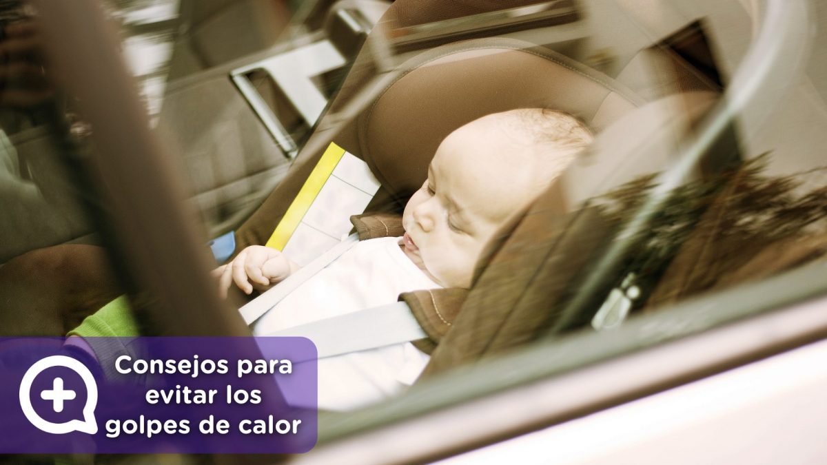 Bebé en el interior del coche, insolación, golpe de calor, excesiva temperatura corportal, deshidratación, verano