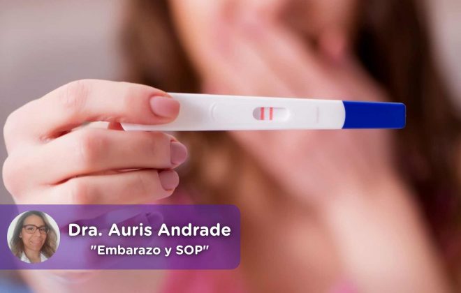 Consejos para conseguir embarazo teniendo Síndrome de Ovario Poliquístico, test de embarazo positivo, mediquo, ginecología, auris andrade
