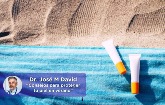 Consejos para proteger tu piel en verano. MediQuo. Dr. José María David. Medicina General.